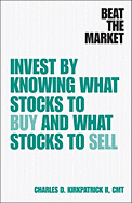 Beat the Market: Invest by Knowing What Stocks to Buy and What Stocks to Sell - Kirkpatrick, Charles D, II