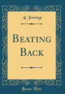 Beating Back (Classic Reprint)