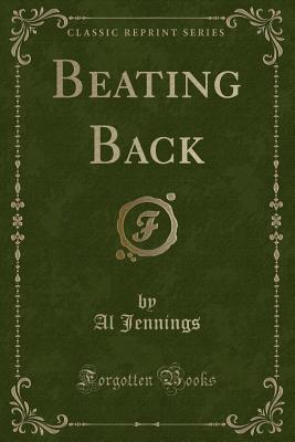 Beating Back (Classic Reprint) - Jennings, Al