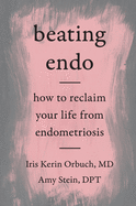 Beating Endo: How to Reclaim Your Life from Endometriosis