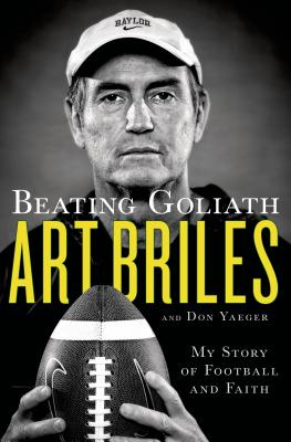 Beating Goliath: My Story of Football and Faith - Briles, Art, and Yaeger, Don
