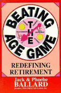 Beating the Age Game: Redefining Retirement