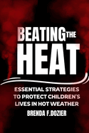 Beating the Heat: Essential Strategies to Protect Children's Lives in Hot Weather