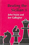 Beating the Sicilian 3 - Nunn, John, Dr., and Gallagher, Joe