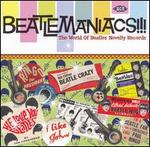 Beatlemaniacs!!! The World of Beatles Novelty Records