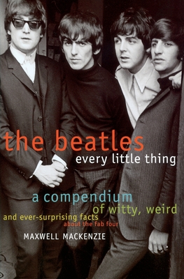 Beatles: Every Little Thing - MacKenzie, Maxwell