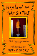 Beaton in the Sixties: The Cecil Beaton Diaries as He Wrote Them, 1965-1969 - Beaton, Cecil, Sir, and Vickers, Hugo (Introduction by)
