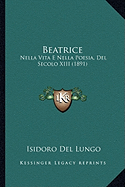 Beatrice: Nella Vita E Nella Poesia, Del Secolo XIII (1891)