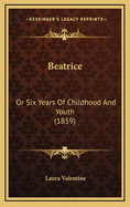 Beatrice: Or Six Years of Childhood and Youth (1859)