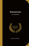 Beaumarchais: Eine Biographie