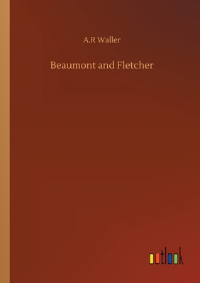 Beaumont and Fletcher - Waller, A R