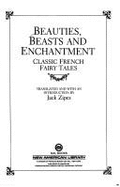 Beauties, Beasts and Enchantments: Classic French Fairy Tales