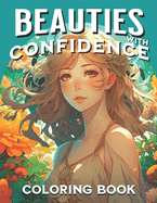 Beauties with Confidence Coloring Book: Gifts of Beauty Charmers, Strength, and Passion