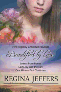 Beautified by Love: Two Regency Christmas Novellas