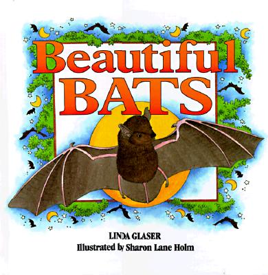 Beautiful Bats - Glaser, Linda
