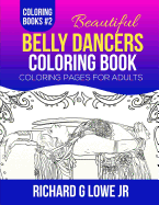 Beautiful Belly Dancers Coloring Book: Coloring Pages for Adults