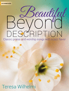 Beautiful Beyond Description: Classic Praise and Worship Songs with a Jazz Flavor