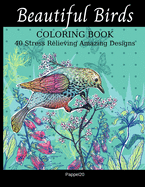 Beautiful Birds and Feathers Coloring Book: Coloring Book for Adults and Teens