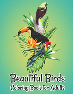 Beautiful Birds Coloring Book for Adults: Nature Patterns for Stress Relief and Relaxation Adults coloring book