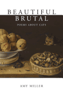 Beautiful Brutal: Poems about Cats