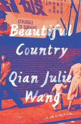 Beautiful Country: A Memoir - Wang, Qian Julie