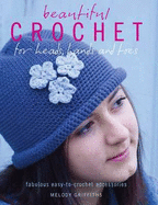 Beautiful Crochet for Heads, Hands and Toes