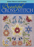 Beautiful Cross-Stitch: Designs and Projects Inspired by the World Around You - Banker, Susan M, and Better Homes and Gardens (Editor), and Dahlstrom, Carol Field (Editor)