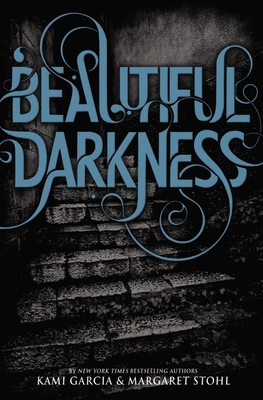 Beautiful Darkness - Garcia, Kami, and Stohl, Margaret