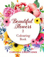 Beautiful Flowers 2 Colouring Book: Large print for Adults