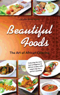 Beautiful Foods - The Art of African Catering