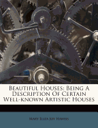 Beautiful Houses: Being a Description of Certain Well-Known Artistic Houses
