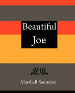 Beautiful Joe - Marshall Saunders - Marshall Saunders, Saunders, and Saunders, Marshall