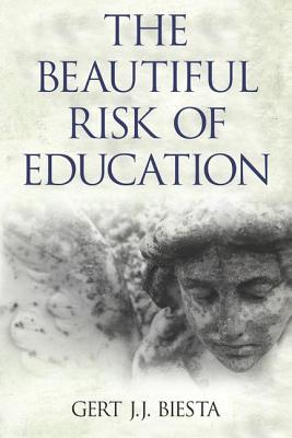 Beautiful Risk of Education - Biesta, Gert J J