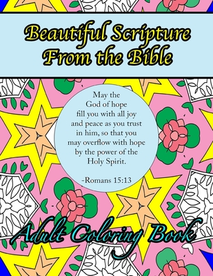 Beautiful Scripture From the Bible Adult Coloring Book: Inspirational Designs and Patterns with Verses of Love and Peace - Peaceful Mind Adult Coloring Books