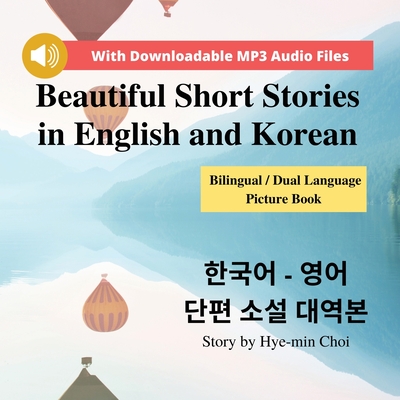 Beautiful Short Stories in English and Korean - Bilingual / Dual Language Picture Book for Beginners - Choi, Mi-Hyeon