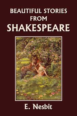 Beautiful Stories from Shakespeare (Yesterday's Classics) - Nesbit, E