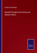 Beautiful Thoughts from German and Spanish Authors