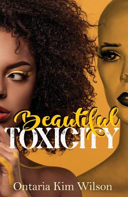 Beautiful Toxicity - Wilson, Ontaria Kim