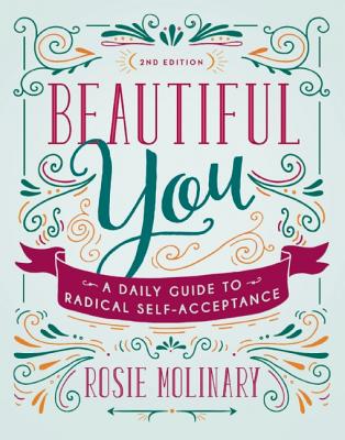 Beautiful You: A Daily Guide to Radical Self-Acceptance - Molinary, Rosie