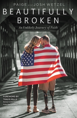 Beautifully Broken: An Unlikely Journey of Faith - Wetzel, Paige, and Wetzel, Josh