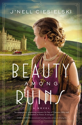 Beauty Among Ruins: A Novel of the Great War - Ciesielski, J'nell