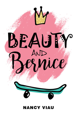 Beauty and Bernice - Viau, Nancy