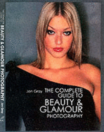 Beauty and Glamour Photography: A Practical Guide - Gray, Jon