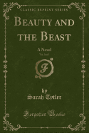 Beauty and the Beast, Vol. 3 of 3: A Novel (Classic Reprint)