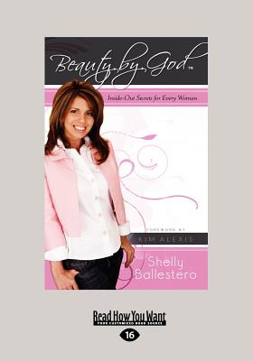 Beauty By God: Inside-Out Secrets for Every Woman - Ballestero, Shelly