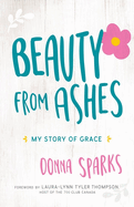 Beauty from Ashes: My Story of Grace