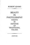 Beauty in photography : essays in defense of traditional values