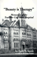 Beauty is Therapy: Memories of the Traverse City State Hospital