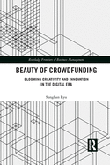 Beauty of Crowdfunding: Blooming Creativity and Innovation in the Digital Era