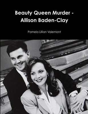 Beauty Queen Murder - Allison Baden-Clay - Valemont, Pamela Lillian